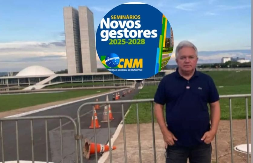 Jailson Alves participa em Brasília do Seminário “Novos Gestores” promovido pela CNM